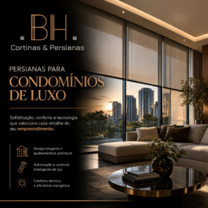 Persianas para Condomínios de Luxo Sofisticação, Funcionalidade e Valor Agregado ao Alto Padrão - BH Cortinas e Persianas