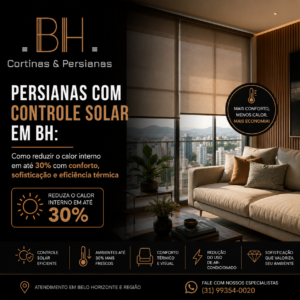 Persianas com controle solar em BH Como reduzir o calor interno em até 30% com conforto, sofisticação e eficiência térmica